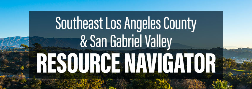 Southeast Los Angeles County and San Gabriel Valley Resource Navigator